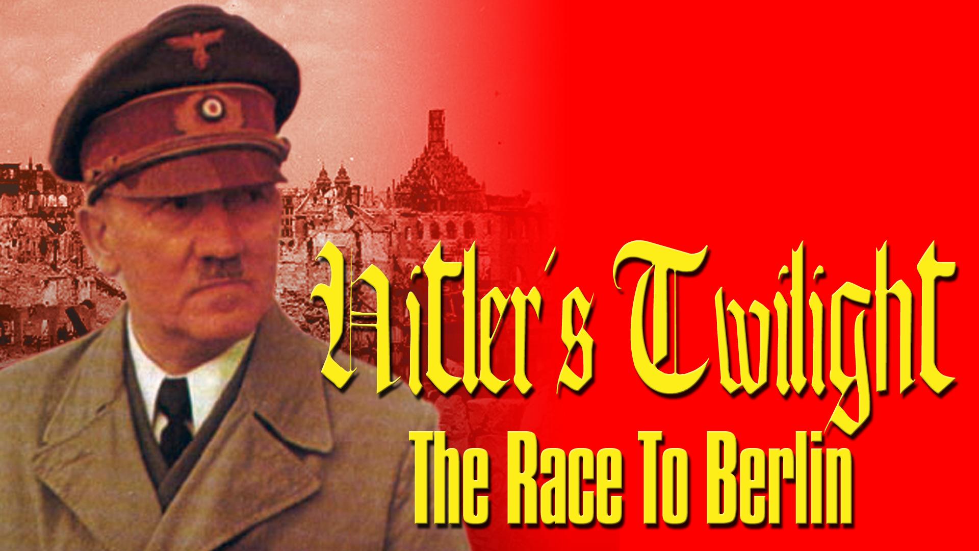 Hitler's Twilight: Race To Berlin (2010)